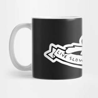 Live Slow, Die Whenever Mug